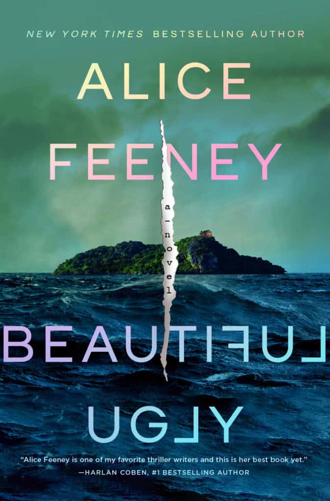 A1. Alt text: Book cover of "Ugly Love" by Alice Feeney featuring an ocean scene with a torn title design and a small island in the background, emphasizing thriller and literary fiction themes.